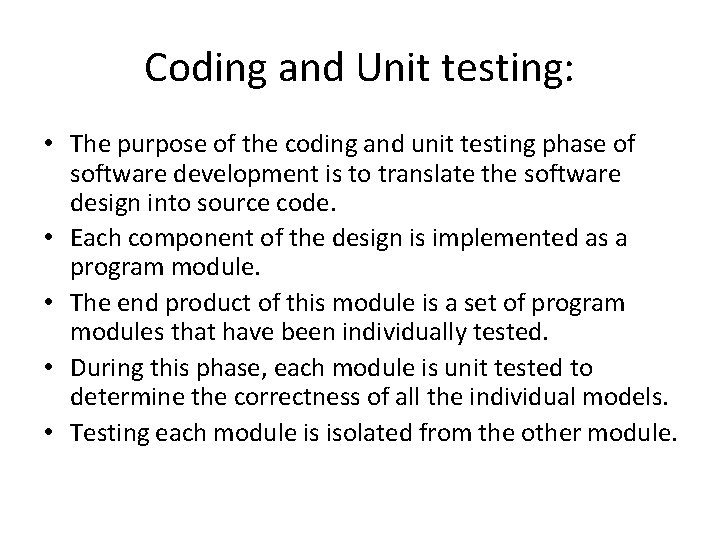 Coding and Unit testing: • The purpose of the coding and unit testing phase