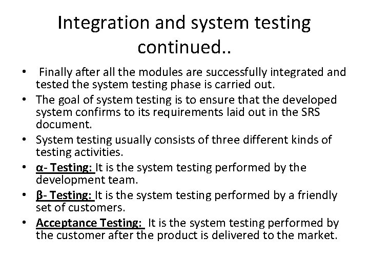 Integration and system testing continued. . • Finally after all the modules are successfully