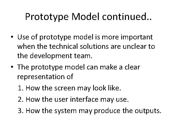 Prototype Model continued. . • Use of prototype model is more important when the