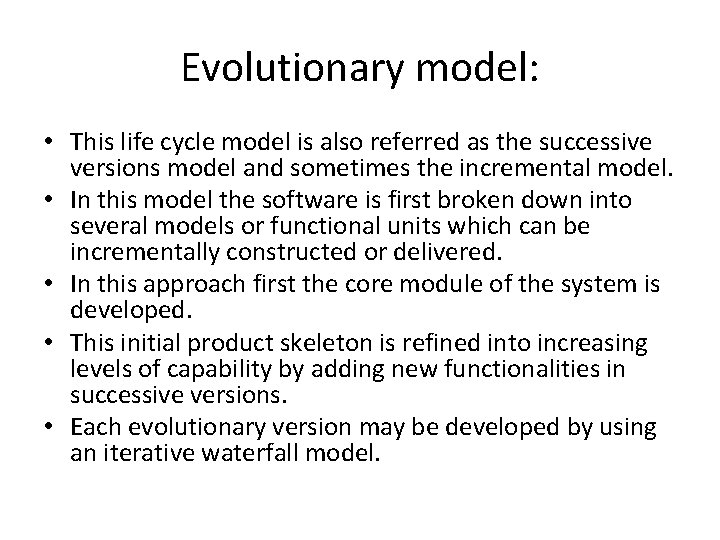 Evolutionary model: • This life cycle model is also referred as the successive versions