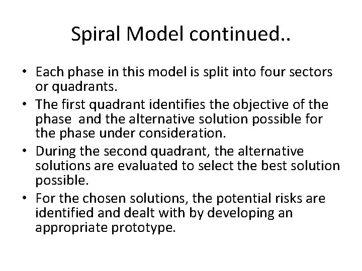 Spiral Model continued. . • Each phase in this model is split into four