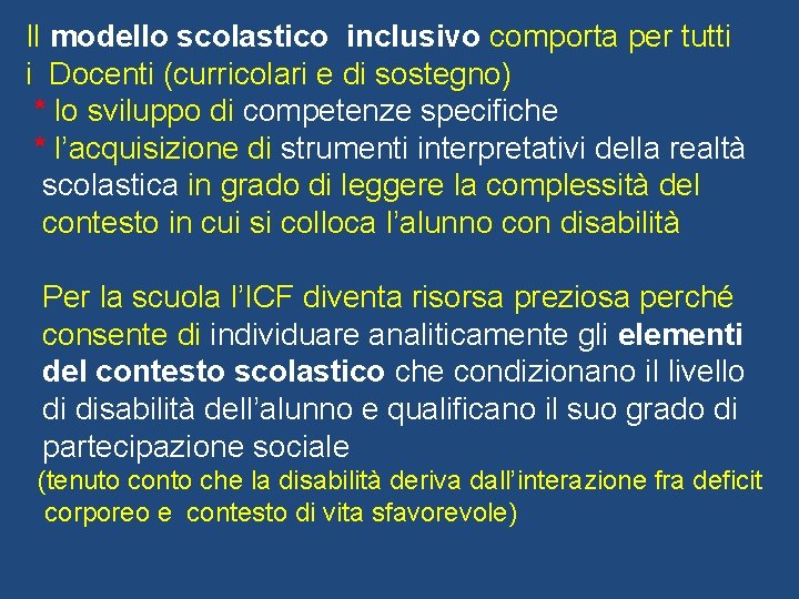 Il modello scolastico inclusivo comporta per tutti i Docenti (curricolari e di sostegno) *