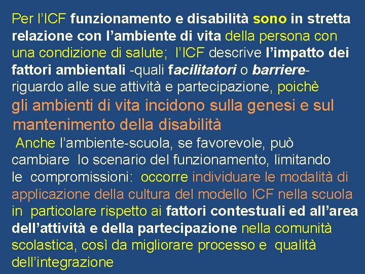 Per l’ICF funzionamento e disabilità sono in stretta relazione con l’ambiente di vita della