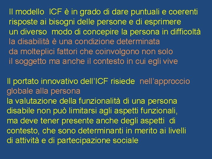 Il modello ICF è in grado di dare puntuali e coerenti risposte ai bisogni