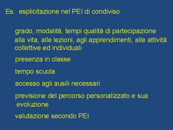 Es. esplicitazione nel PEI di condiviso - grado, modalità, tempi qualità di partecipazione alla