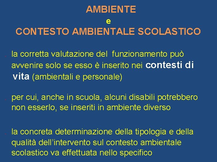 AMBIENTE e CONTESTO AMBIENTALE SCOLASTICO. la corretta valutazione del funzionamento può avvenire solo se