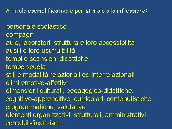 A titolo esemplificativo e per stimolo alla riflessione: • personale scolastico • compagni •