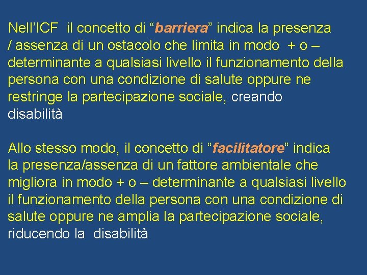 Nell’ICF il concetto di “barriera” indica la presenza / assenza di un ostacolo che