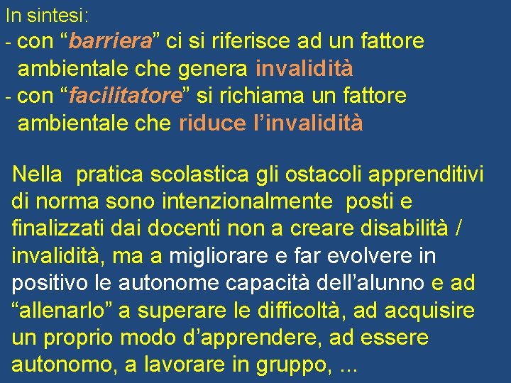 In sintesi: - con “barriera” ci si riferisce ad un fattore ambientale che genera