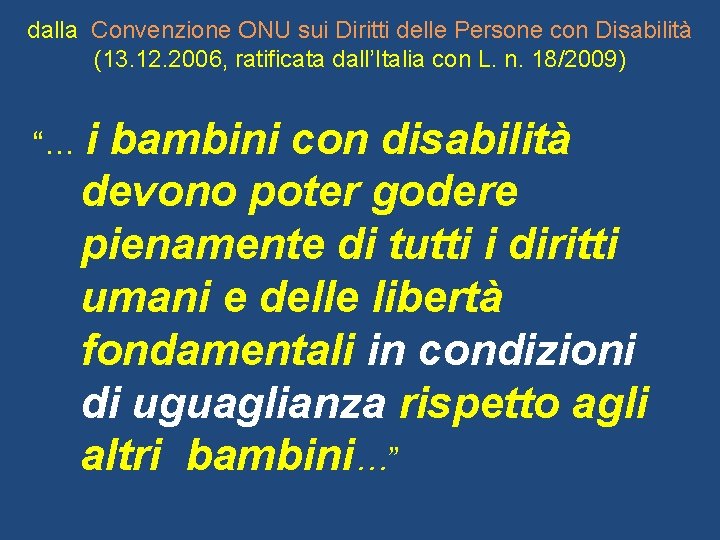 dalla Convenzione ONU sui Diritti delle Persone con Disabilità (13. 12. 2006, ratificata dall’Italia