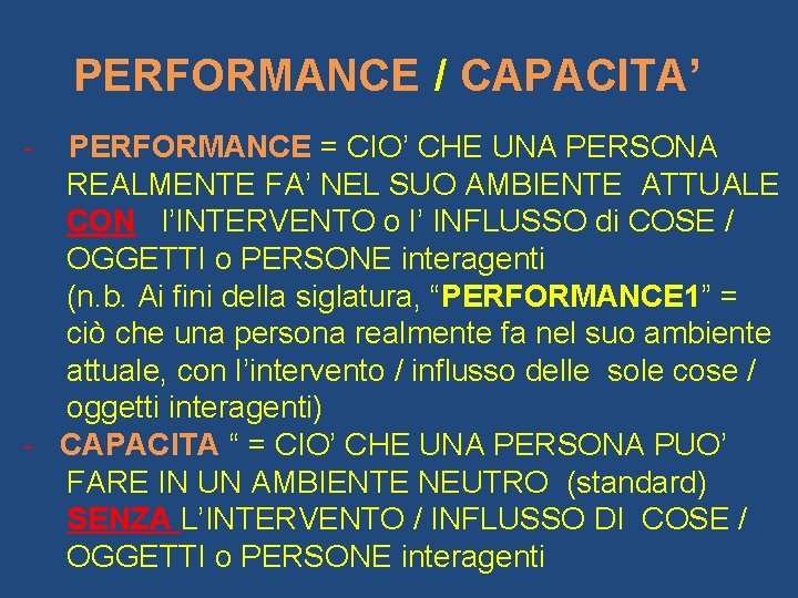 PERFORMANCE / CAPACITA’ - PERFORMANCE = CIO’ CHE UNA PERSONA REALMENTE FA’ NEL SUO