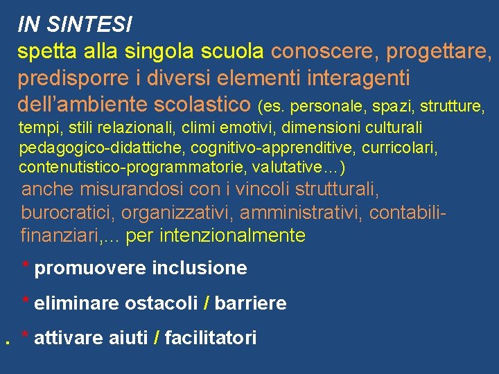 IN SINTESI spetta alla singola scuola conoscere, progettare, predisporre i diversi elementi interagenti dell’ambiente