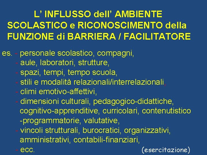 L’ INFLUSSO dell’ AMBIENTE SCOLASTICO e RICONOSCIMENTO della FUNZIONE di BARRIERA / FACILITATORE es.