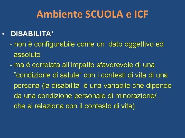 Ambiente SCUOLA e ICF • DISABILITA’ - non è configurabile come un dato oggettivo