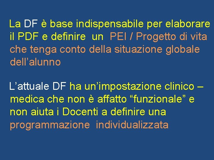 La DF è base indispensabile per elaborare il PDF e definire un PEI /