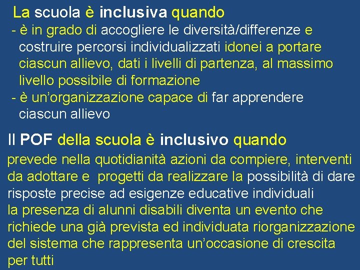 La scuola è inclusiva quando - è in grado di accogliere le diversità/differenze e