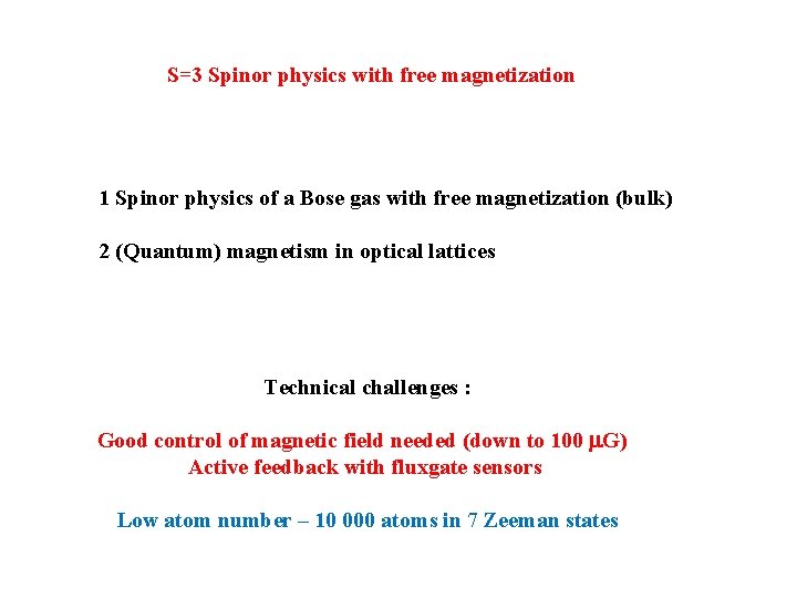 S=3 Spinor physics with free magnetization 1 Spinor physics of a Bose gas with