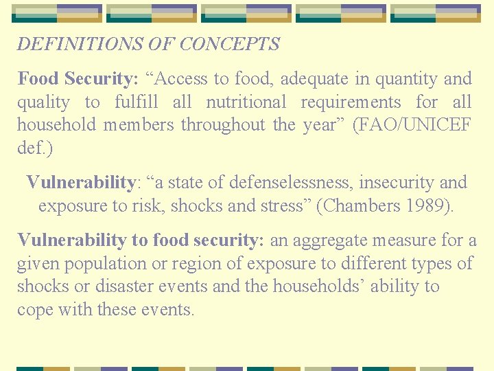 DEFINITIONS OF CONCEPTS Food Security: “Access to food, adequate in quantity and quality to