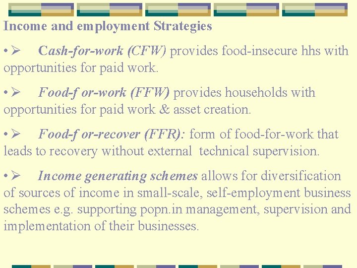 Income and employment Strategies • Ø Cash-for-work (CFW) provides food-insecure hhs with opportunities for