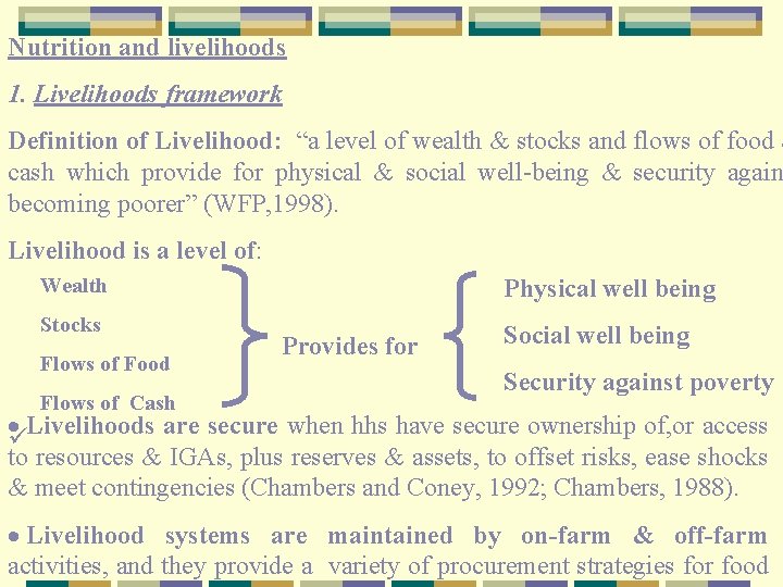 Nutrition and livelihoods 1. Livelihoods framework Definition of Livelihood: “a level of wealth &