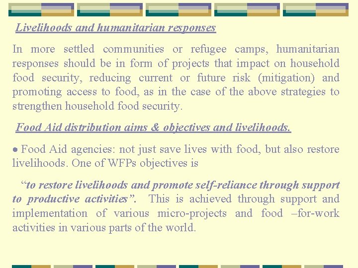 Livelihoods and humanitarian responses In more settled communities or refugee camps, humanitarian responses should