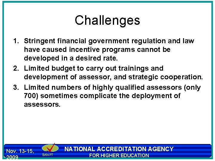 Challenges 1. Stringent financial government regulation and law have caused incentive programs cannot be