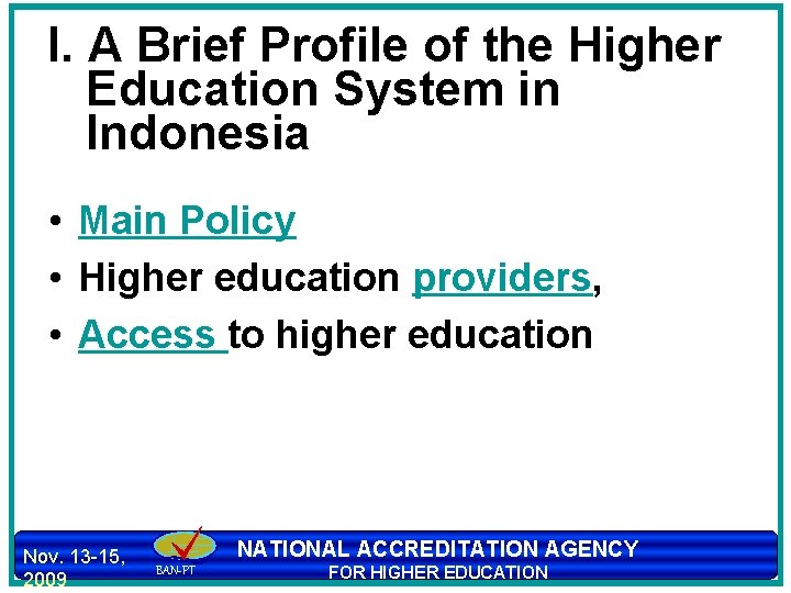 I. A Brief Profile of the Higher Education System in Indonesia • Main Policy