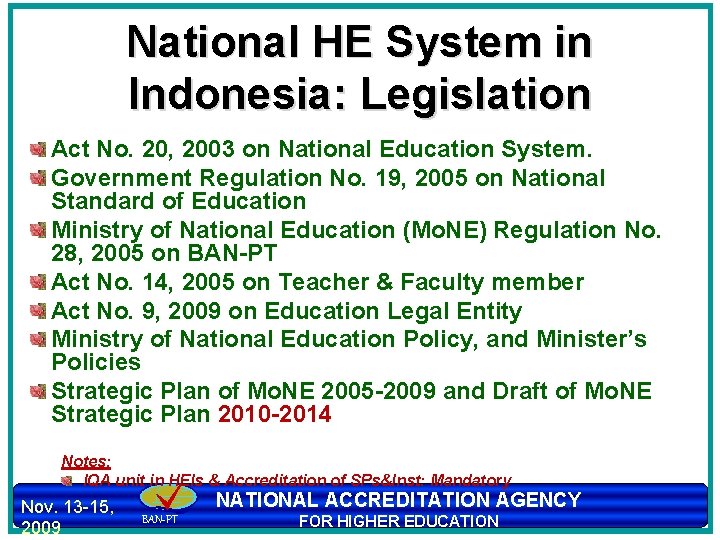 National HE System in Indonesia: Legislation Act No. 20, 2003 on National Education System.