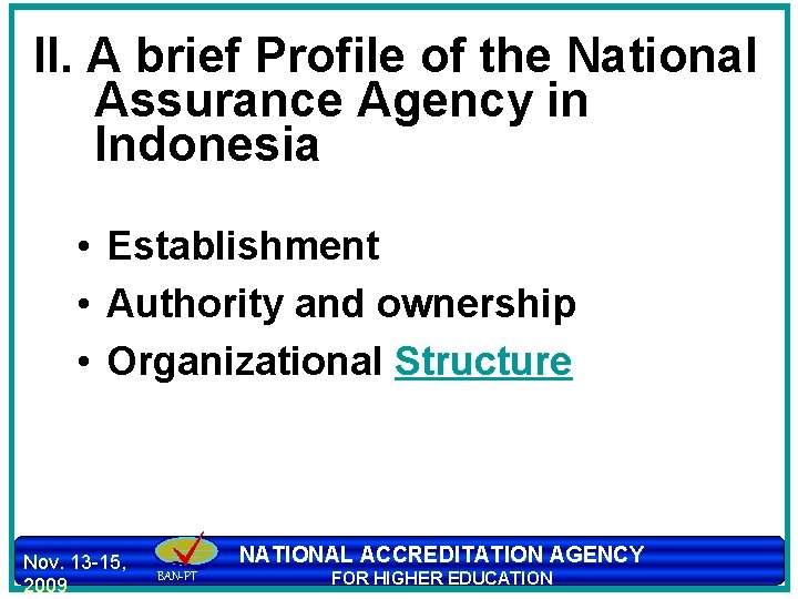 II. A brief Profile of the National Assurance Agency in Indonesia • Establishment •