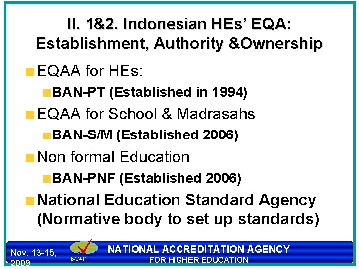 II. 1&2. Indonesian HEs’ EQA: Establishment, Authority &Ownership EQAA for HEs: BAN-PT (Established in