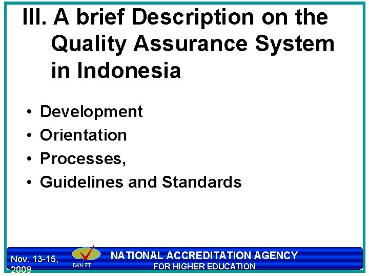 III. A brief Description on the Quality Assurance System in Indonesia • • Development