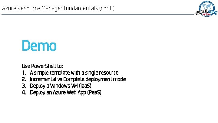 Azure Resource Manager fundamentals (cont. ) Demo Use Power. Shell to: 1. A simple