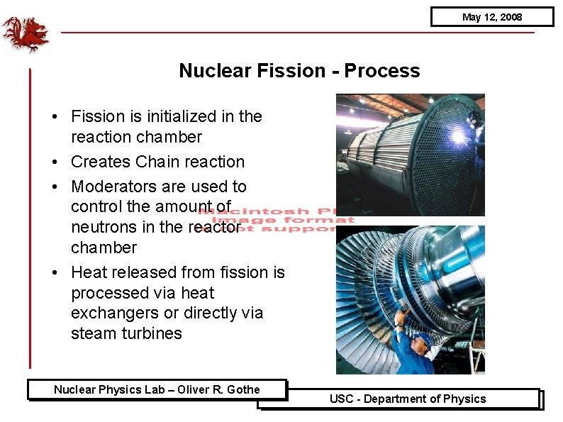 May 12, 2008 Nuclear Fission - Process • Fission is initialized in the reaction