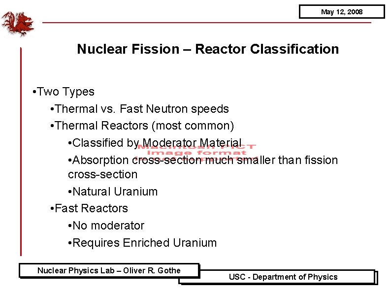 May 12, 2008 Nuclear Fission – Reactor Classification • Two Types • Thermal vs.