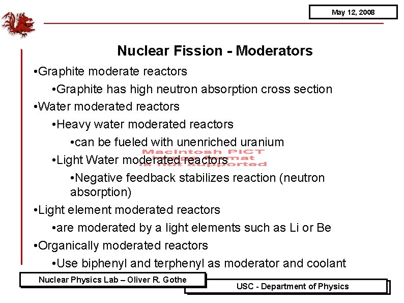 May 12, 2008 Nuclear Fission - Moderators • Graphite moderate reactors • Graphite has