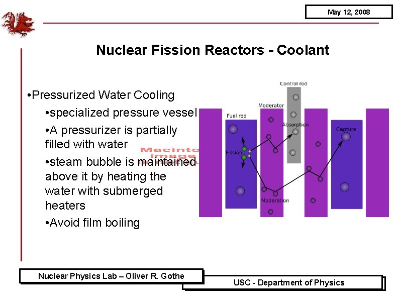 May 12, 2008 Nuclear Fission Reactors - Coolant • Pressurized Water Cooling • specialized