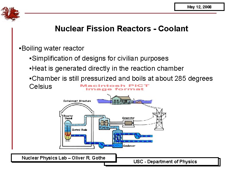 May 12, 2008 Nuclear Fission Reactors - Coolant • Boiling water reactor • Simplification