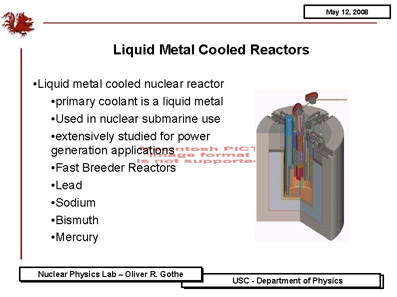 May 12, 2008 Liquid Metal Cooled Reactors • Liquid metal cooled nuclear reactor •