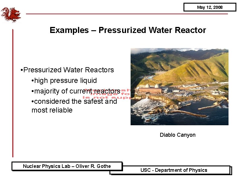 May 12, 2008 Examples – Pressurized Water Reactor • Pressurized Water Reactors • high