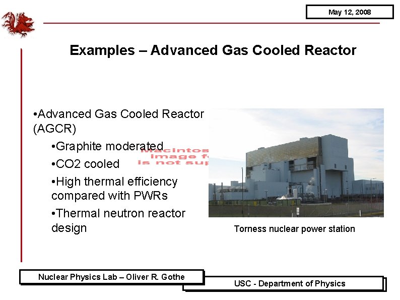 May 12, 2008 Examples – Advanced Gas Cooled Reactor • Advanced Gas Cooled Reactor