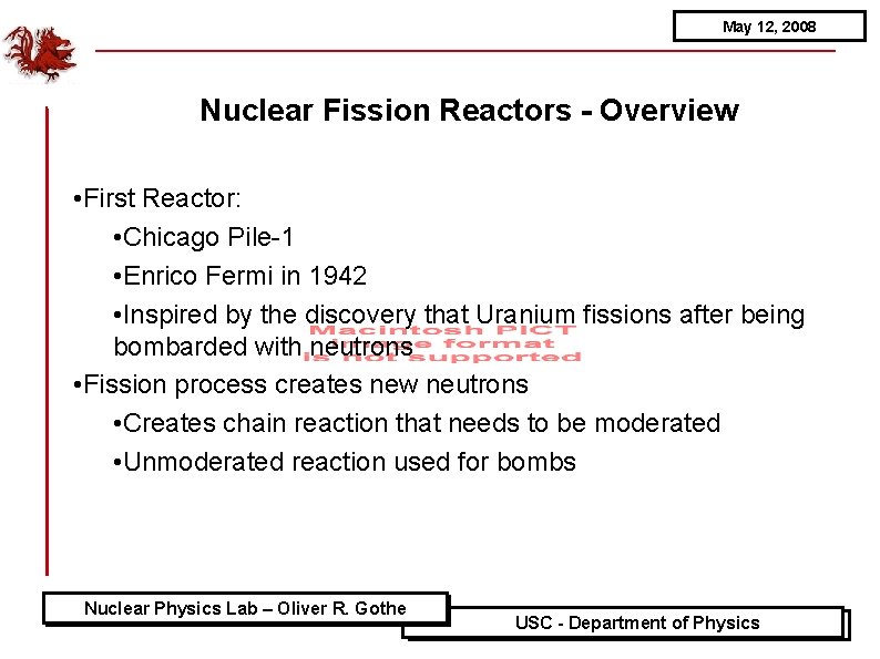 May 12, 2008 Nuclear Fission Reactors - Overview • First Reactor: • Chicago Pile-1