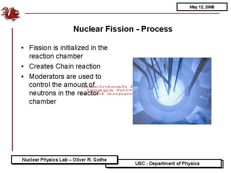 May 12, 2008 Nuclear Fission - Process • Fission is initialized in the reaction