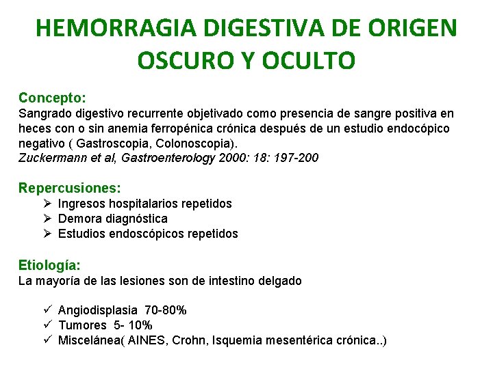 HEMORRAGIA DIGESTIVA DE ORIGEN OSCURO Y OCULTO Concepto: Sangrado digestivo recurrente objetivado como presencia