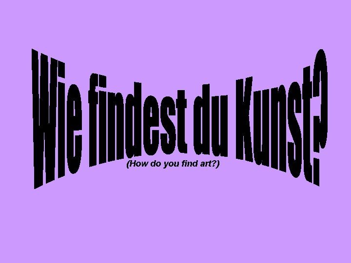 (How do you find art? ) 