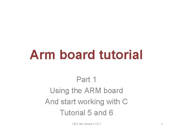 Arm board tutorial Part 1 Using the ARM board And start working with C
