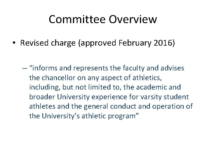 Committee Overview • Revised charge (approved February 2016) – “informs and represents the faculty