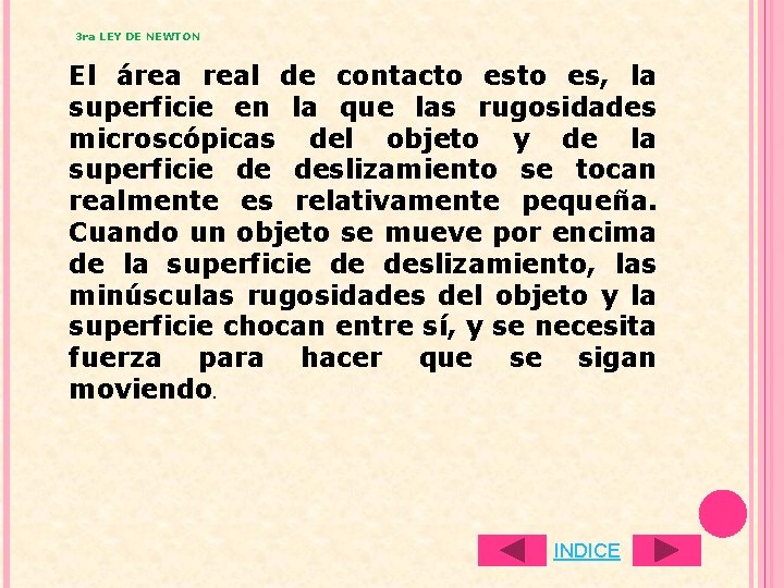 3 ra LEY DE NEWTON El área real de contacto es, la superficie en