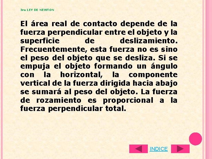 3 ra LEY DE NEWTON El área real de contacto depende de la fuerza