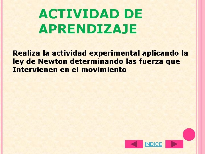 ACTIVIDAD DE APRENDIZAJE Realiza la actividad experimental aplicando la ley de Newton determinando las