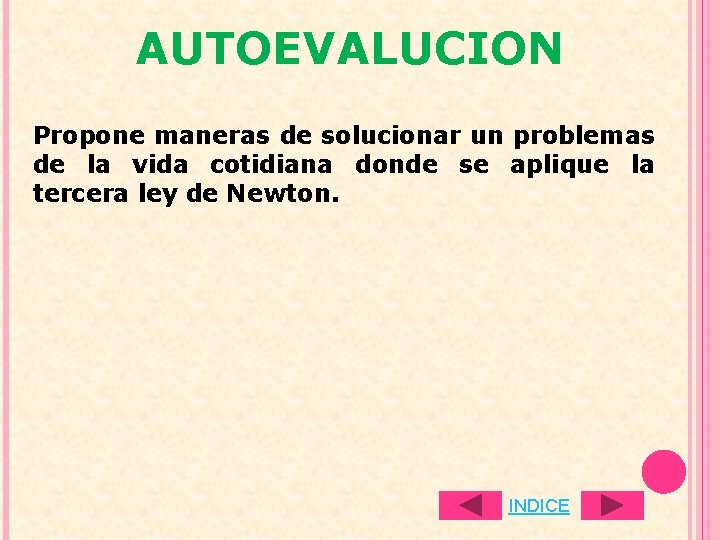 AUTOEVALUCION Propone maneras de solucionar un problemas de la vida cotidiana donde se aplique